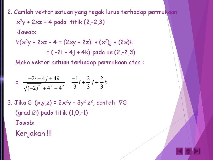 2. Carilah vektor satuan yang tegak lurus terhadap permukaan x 2 y + 2