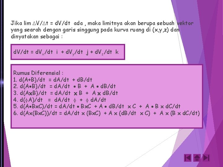 Jika lim V/ t = d. V/dt ada , maka limitnya akan berupa sebuah