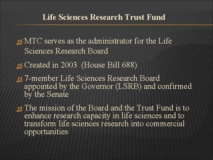 Life Sciences Research Trust Fund MTC serves as the administrator for the Life Sciences