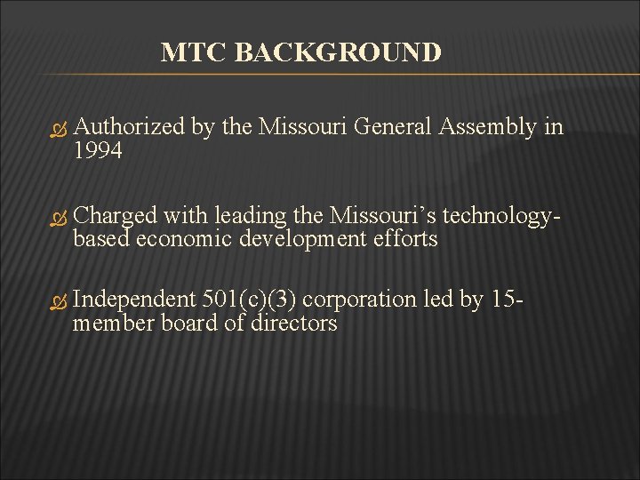 MTC BACKGROUND Authorized by the Missouri General Assembly in 1994 Charged with leading the