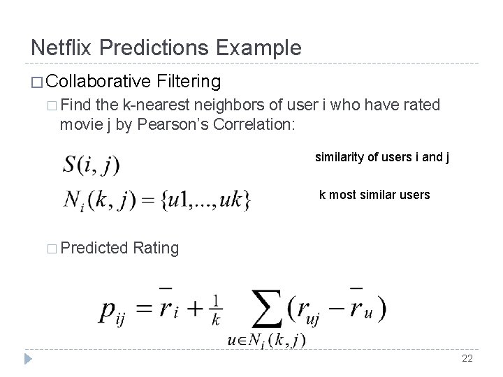 Netflix Predictions Example � Collaborative Filtering � Find the k-nearest neighbors of user i Netflix Predictions Example � Collaborative Filtering � Find the k-nearest neighbors of user i