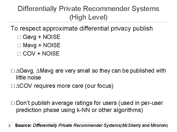 Differentially Private Recommender Systems (High Level) To respect approximate differential privacy publish � Gavg Differentially Private Recommender Systems (High Level) To respect approximate differential privacy publish � Gavg