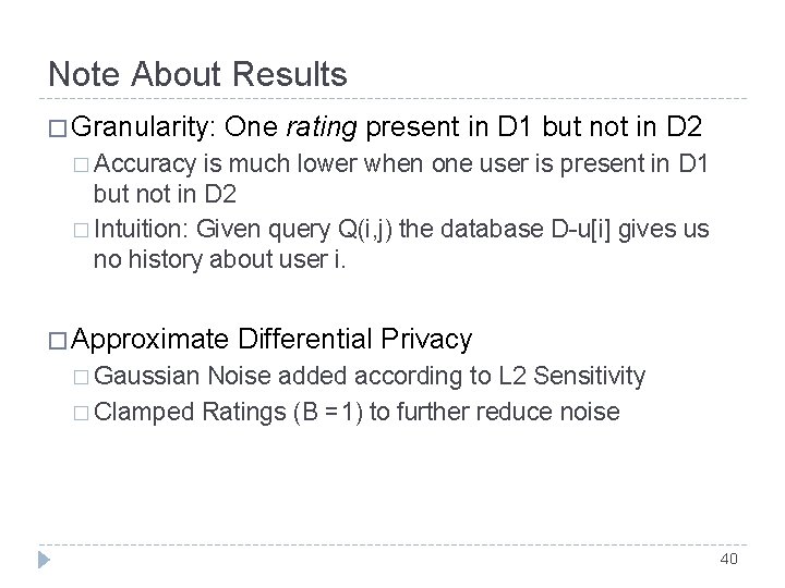 Note About Results � Granularity: One rating present in D 1 but not in Note About Results � Granularity: One rating present in D 1 but not in