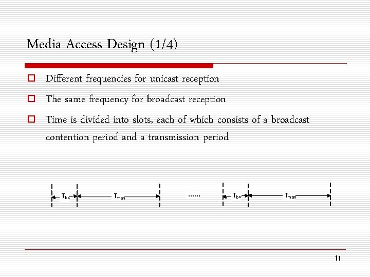 Media Access Design (1/4) o o o Different frequencies for unicast reception The same