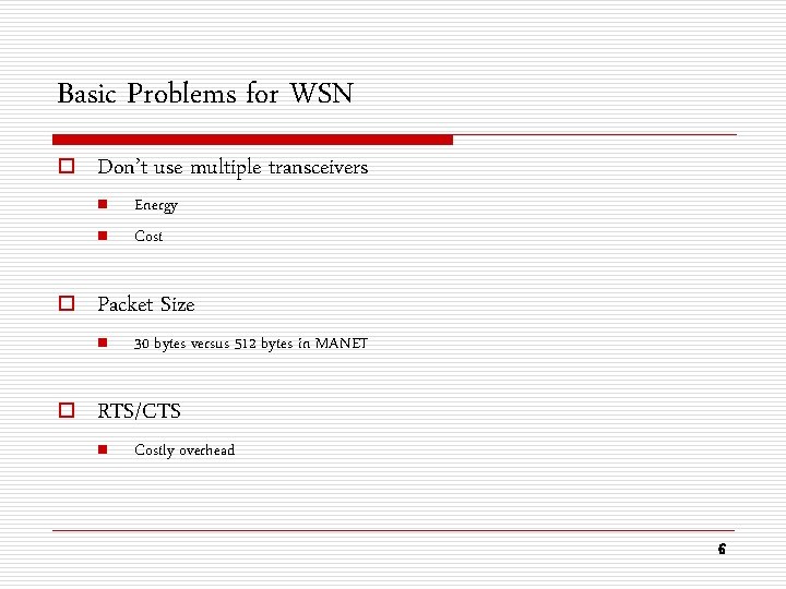 Basic Problems for WSN o Don’t use multiple transceivers n n o Packet Size