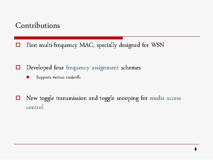 Contributions o First multi-frequency MAC, specially designed for WSN o Developed four frequency assignment