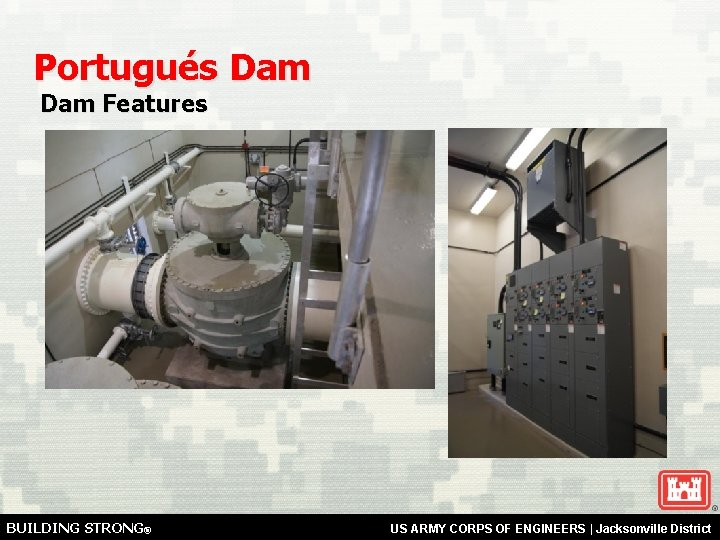 Portugués Dam Features BUILDING STRONG® US ARMY CORPS OF ENGINEERS | Jacksonville District 