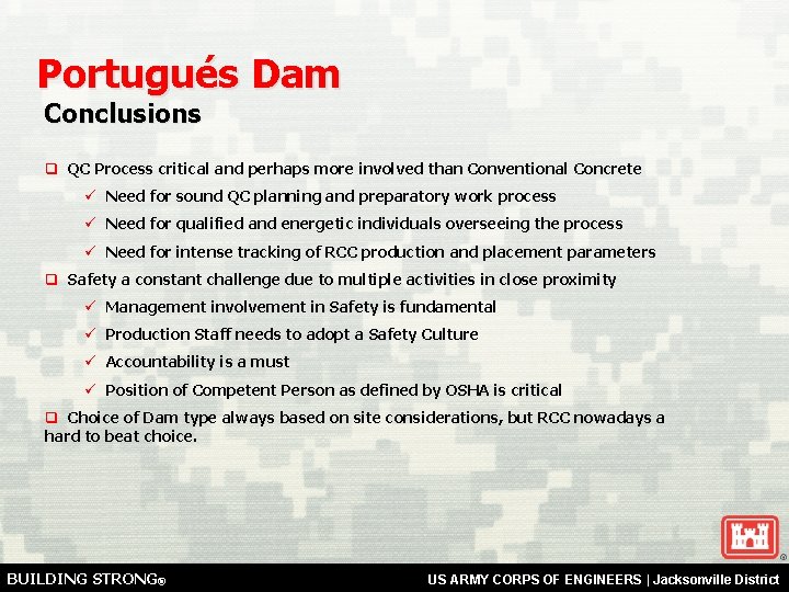 Portugués Dam Conclusions q QC Process critical and perhaps more involved than Conventional Concrete