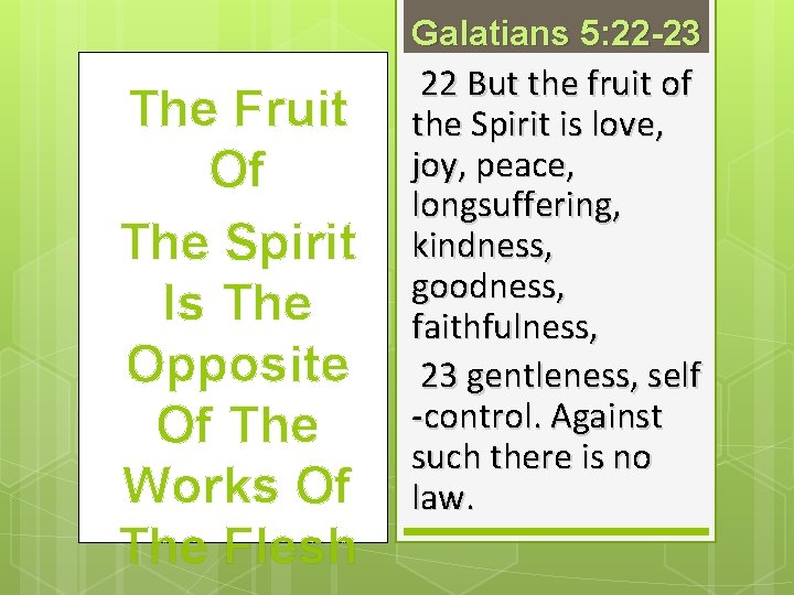 Galatians 5: 22 -23 The Fruit Of The Spirit Is The Opposite Of The