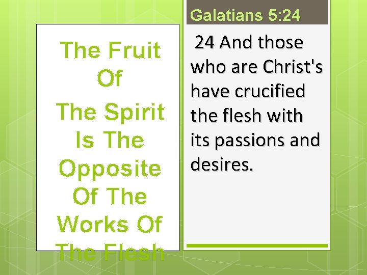 Galatians 5: 24 The Fruit Of The Spirit Is The Opposite Of The Works