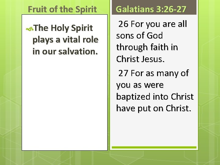 Fruit of the Spirit The Holy Spirit plays a vital role in our salvation.