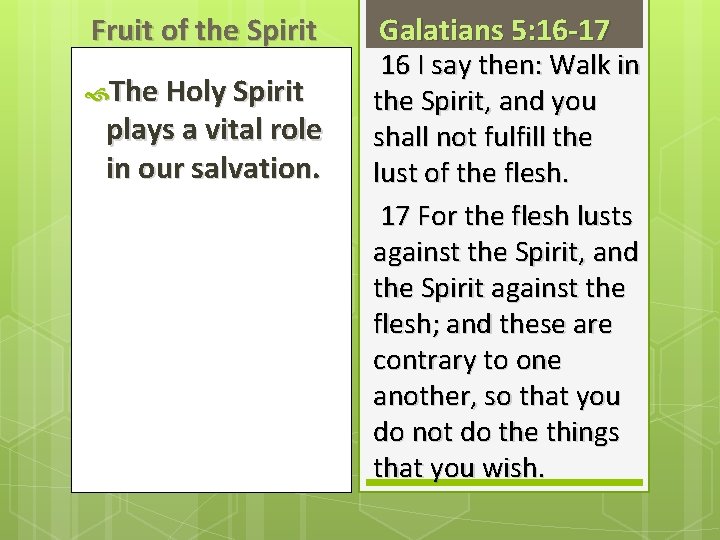 Fruit of the Spirit The Holy Spirit plays a vital role in our salvation.