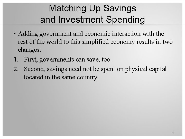 Matching Up Savings and Investment Spending • Adding government and economic interaction with the Matching Up Savings and Investment Spending • Adding government and economic interaction with the