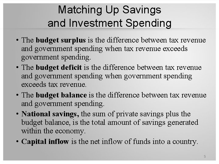 Matching Up Savings and Investment Spending • The budget surplus is the difference between