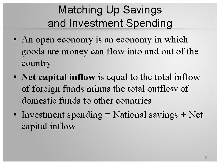 Matching Up Savings and Investment Spending • An open economy is an economy in