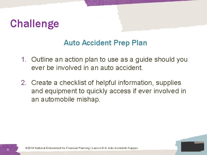Challenge Auto Accident Prep Plan 1. Outline an action plan to use as a