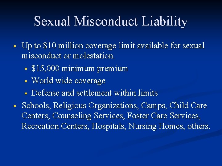 Sexual Misconduct Liability § § Up to $10 million coverage limit available for sexual