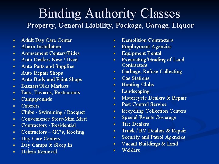 Binding Authority Classes Property, General Liability, Package, Garage, Liquor § § § § §