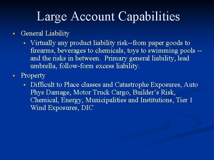 Large Account Capabilities § § General Liability § Virtually any product liability risk--from paper