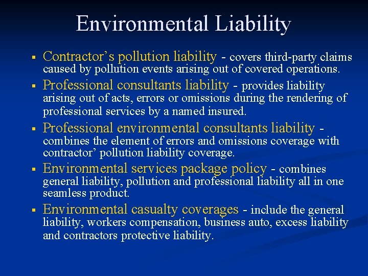 Environmental Liability § Contractor’s pollution liability - covers third-party claims § Professional environmental consultants