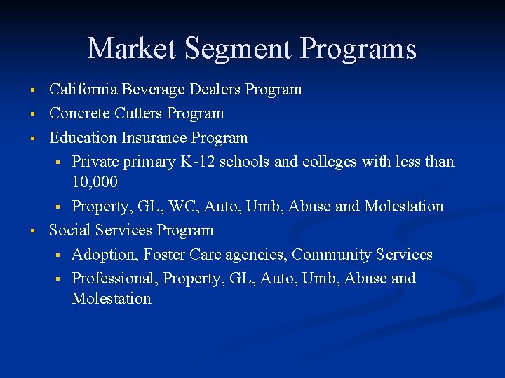 Market Segment Programs § § California Beverage Dealers Program Concrete Cutters Program Education Insurance