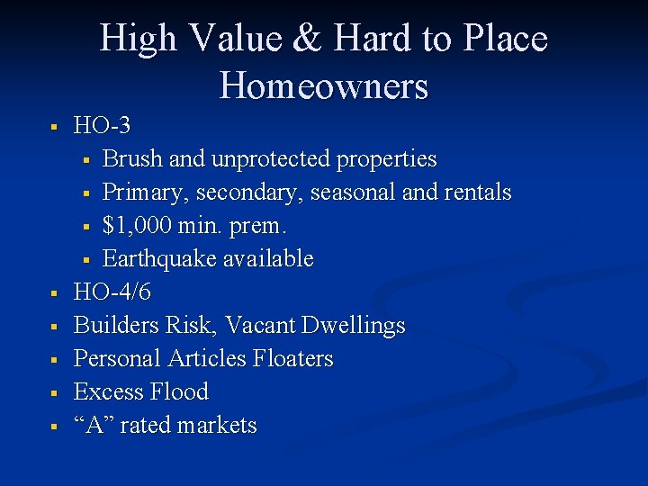 High Value & Hard to Place Homeowners § § § HO-3 § Brush and