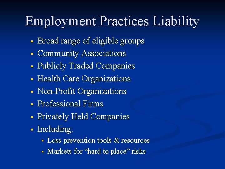 Employment Practices Liability § § § § Broad range of eligible groups Community Associations