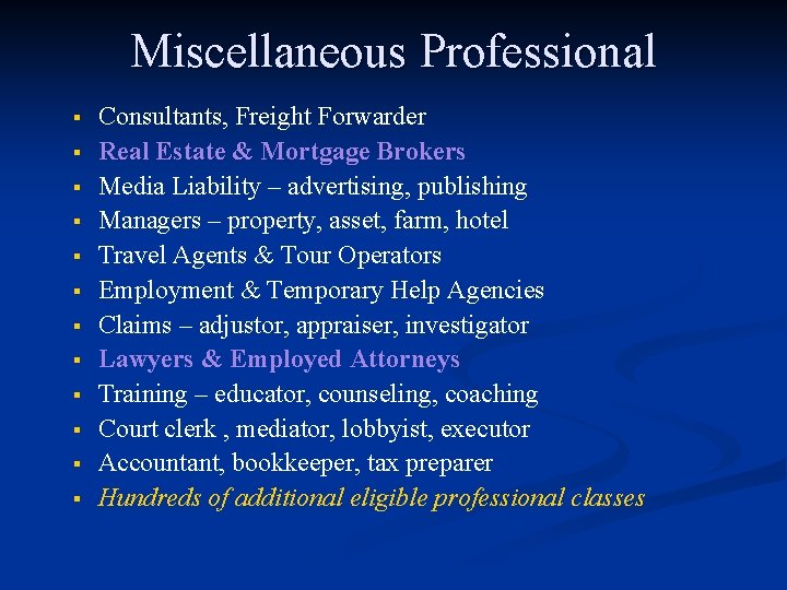 Miscellaneous Professional § § § Consultants, Freight Forwarder Real Estate & Mortgage Brokers Media