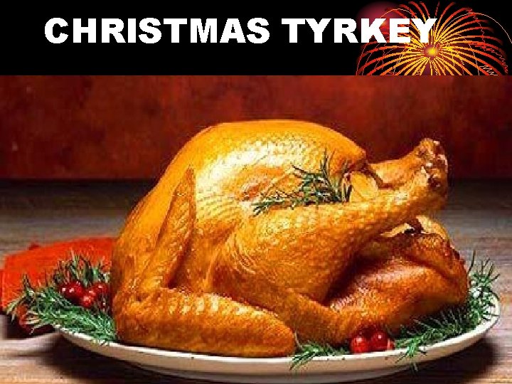 CHRISTMAS TYRKEY 