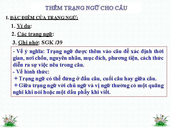 THÊM TRẠNG NGỮ CHO C U I. ĐẶC ĐIỂM CỦA TRẠNG NGỮ: 1. Ví