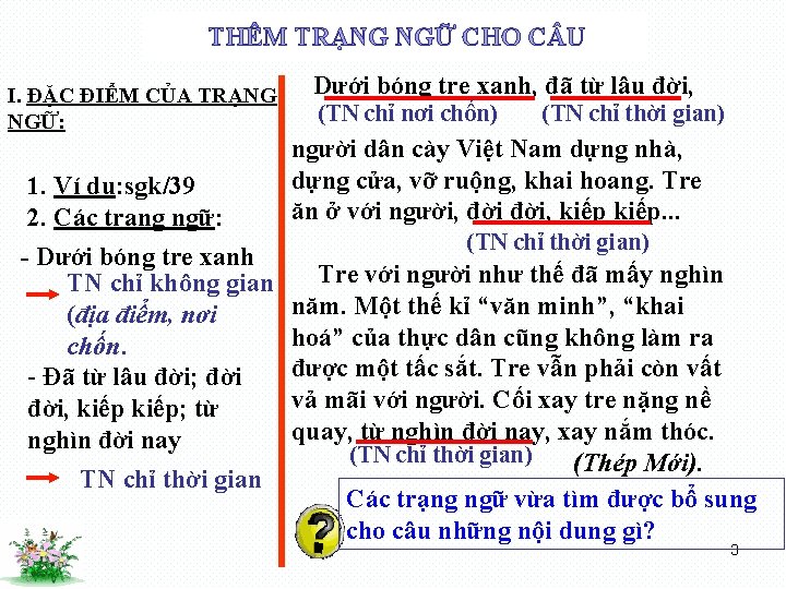 THÊM TRẠNG NGỮ CHO C U I. ĐẶC ĐIỂM CỦA TRẠNG NGỮ: 1. Ví