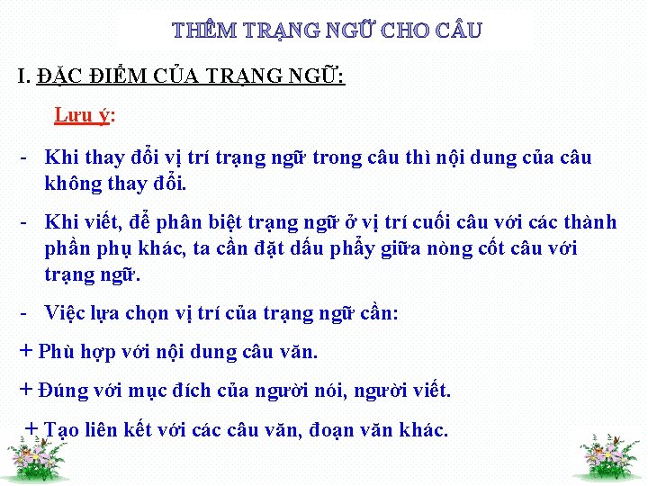 THÊM TRẠNG NGỮ CHO C U I. ĐẶC ĐIỂM CỦA TRẠNG NGỮ: Lưu ý: