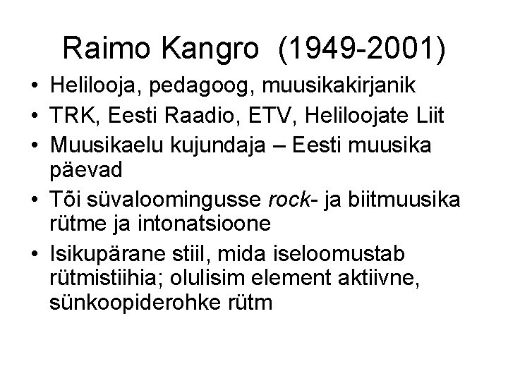 Raimo Kangro (1949 -2001) • Helilooja, pedagoog, muusikakirjanik • TRK, Eesti Raadio, ETV, Heliloojate