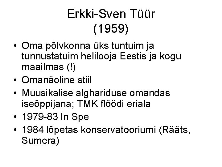 Erkki-Sven Tüür (1959) • Oma põlvkonna üks tuntuim ja tunnustatuim helilooja Eestis ja kogu