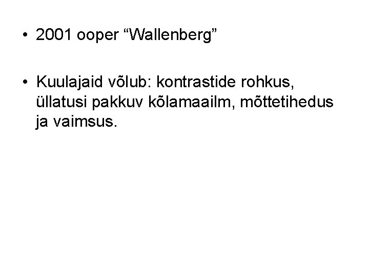  • 2001 ooper “Wallenberg” • Kuulajaid võlub: kontrastide rohkus, üllatusi pakkuv kõlamaailm, mõttetihedus