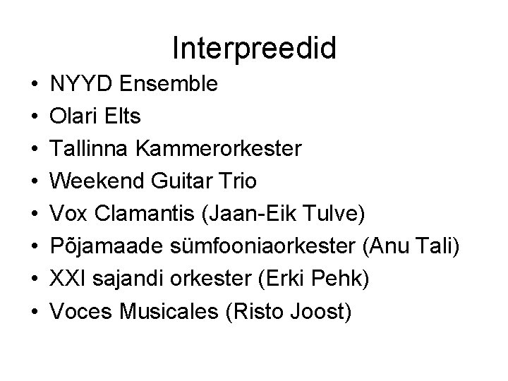 Interpreedid • • NYYD Ensemble Olari Elts Tallinna Kammerorkester Weekend Guitar Trio Vox Clamantis