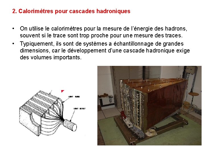 2. Calorimètres pour cascades hadroniques • On utilise le calorimètres pour la mesure de 2. Calorimètres pour cascades hadroniques • On utilise le calorimètres pour la mesure de