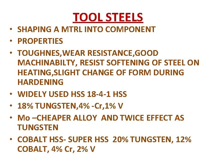 TOOL STEELS • SHAPING A MTRL INTO COMPONENT • PROPERTIES • TOUGHNES, WEAR RESISTANCE,