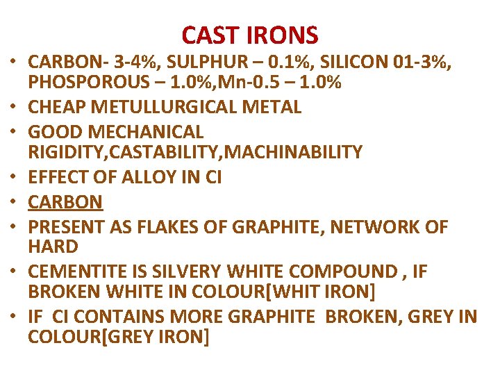 CAST IRONS • CARBON- 3 -4%, SULPHUR – 0. 1%, SILICON 01 -3%, PHOSPOROUS