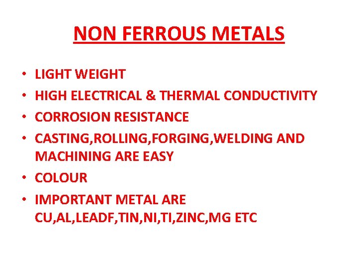 NON FERROUS METALS LIGHT WEIGHT HIGH ELECTRICAL & THERMAL CONDUCTIVITY CORROSION RESISTANCE CASTING, ROLLING,