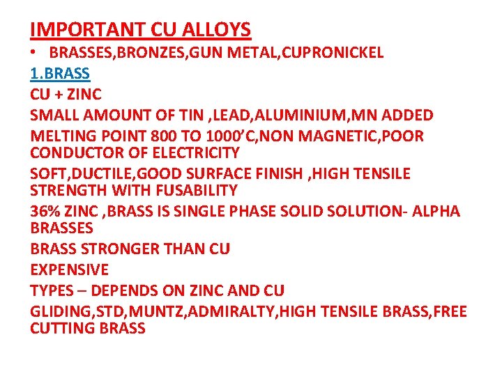 IMPORTANT CU ALLOYS • BRASSES, BRONZES, GUN METAL, CUPRONICKEL 1. BRASS CU + ZINC IMPORTANT CU ALLOYS • BRASSES, BRONZES, GUN METAL, CUPRONICKEL 1. BRASS CU + ZINC