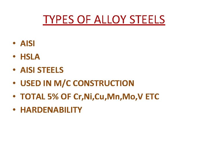 TYPES OF ALLOY STEELS • • • AISI HSLA AISI STEELS USED IN M/C