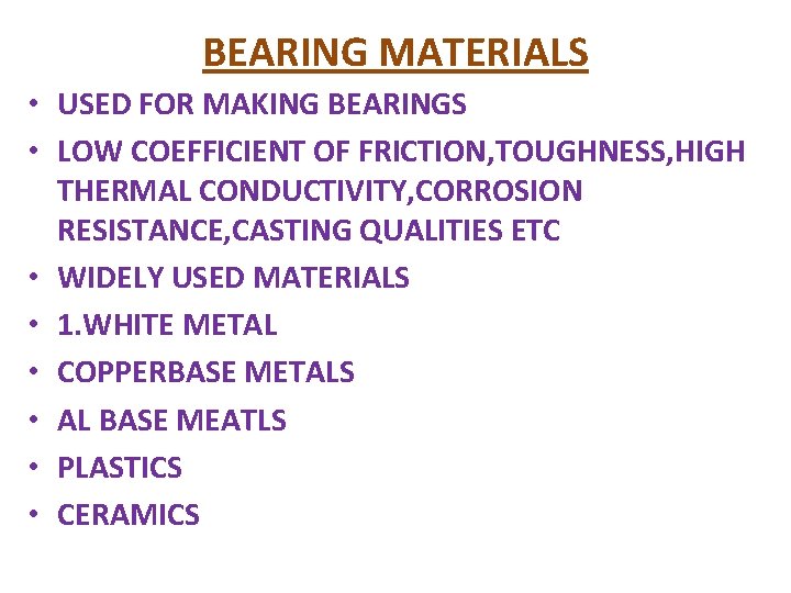 BEARING MATERIALS • USED FOR MAKING BEARINGS • LOW COEFFICIENT OF FRICTION, TOUGHNESS, HIGH BEARING MATERIALS • USED FOR MAKING BEARINGS • LOW COEFFICIENT OF FRICTION, TOUGHNESS, HIGH