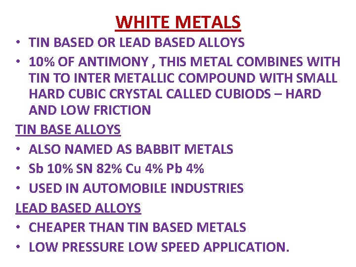 WHITE METALS • TIN BASED OR LEAD BASED ALLOYS • 10% OF ANTIMONY ,