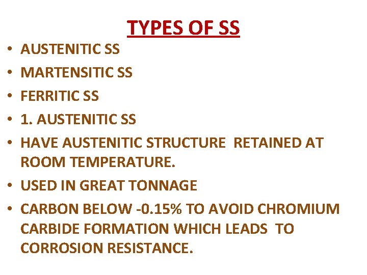 TYPES OF SS AUSTENITIC SS MARTENSITIC SS FERRITIC SS 1. AUSTENITIC SS HAVE AUSTENITIC TYPES OF SS AUSTENITIC SS MARTENSITIC SS FERRITIC SS 1. AUSTENITIC SS HAVE AUSTENITIC