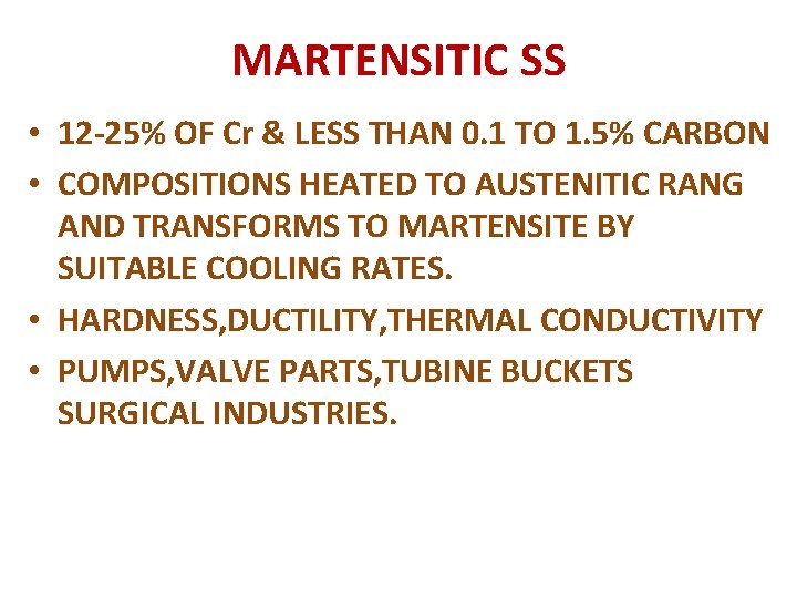 MARTENSITIC SS • 12 -25% OF Cr & LESS THAN 0. 1 TO 1.