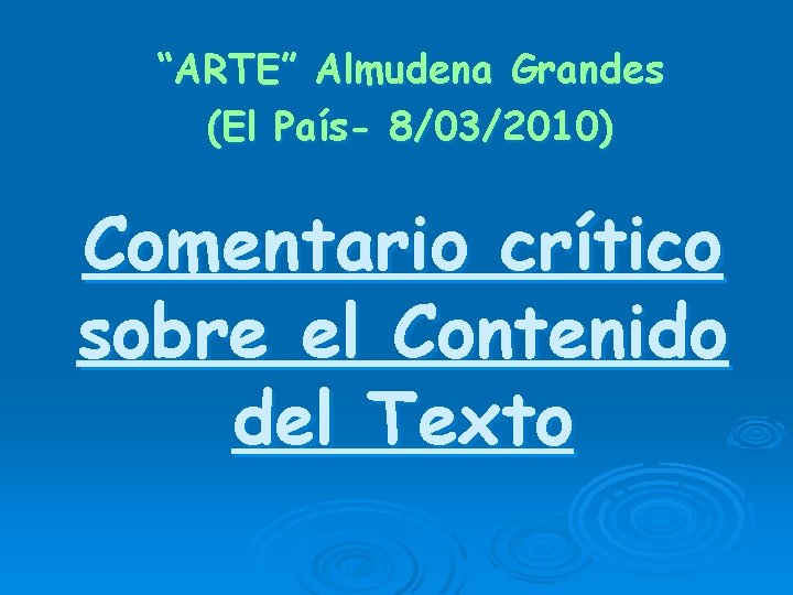 “ARTE” Almudena Grandes (El País- 8/03/2010) Comentario crítico sobre el Contenido del Texto 