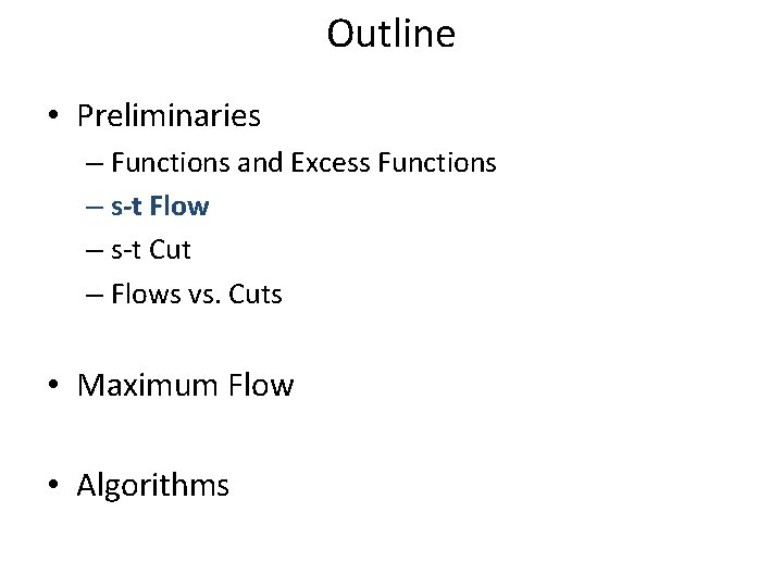 Outline • Preliminaries – Functions and Excess Functions – s-t Flow – s-t Cut