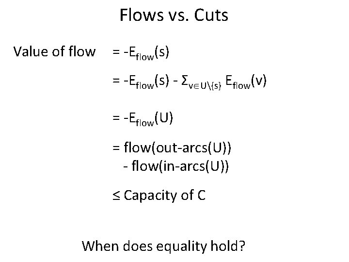 Flows vs. Cuts Value of flow = -Eflow(s) - Σv U{s} Eflow(v) = -Eflow(U)