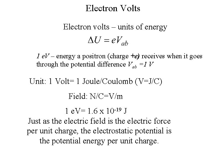 Electron Volts Electron volts – units of energy 1 e. V – energy a